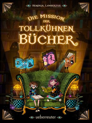 cover image of Die Mission der tollkühnen Bücher  (Die Mission der tollkühnen Bücher, Bd. 1)